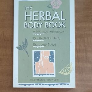 Herbal Body Book - Natural Approach to Healthier Hair, Skin, and Nails